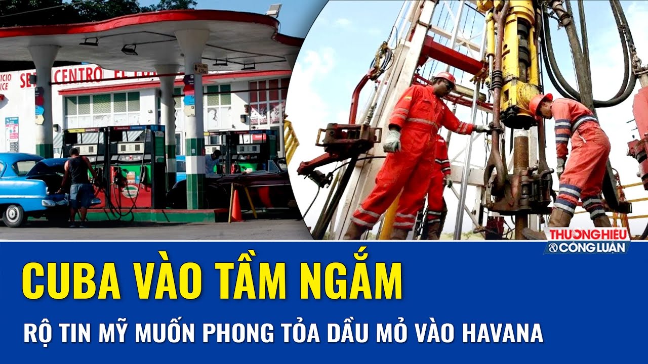 Ông Trump đưa Cuba vào”tầm ngắm”, rộ tin Mỹ muốn phong tỏa hoàn toàn nhập khẩu dầu vào Havana