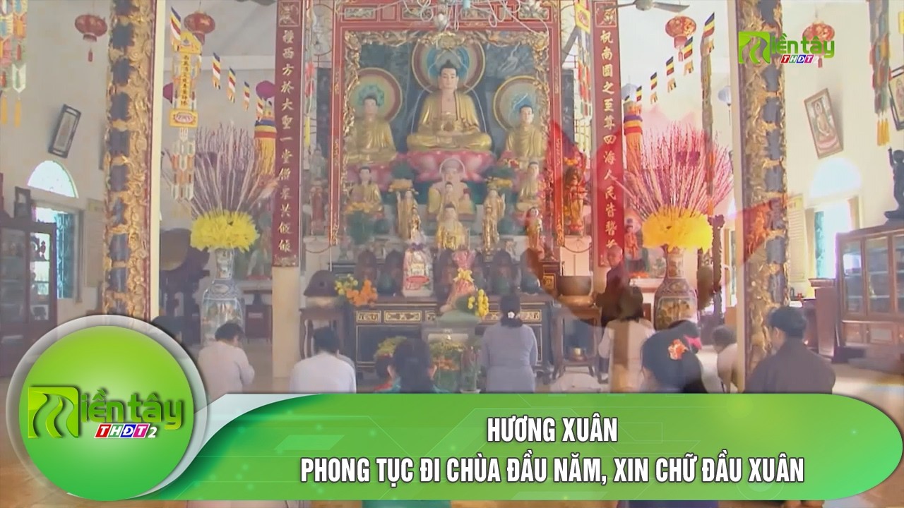 Hương Xuân: Phong tục đi chùa đầu năm, xin chữ đầu xuân