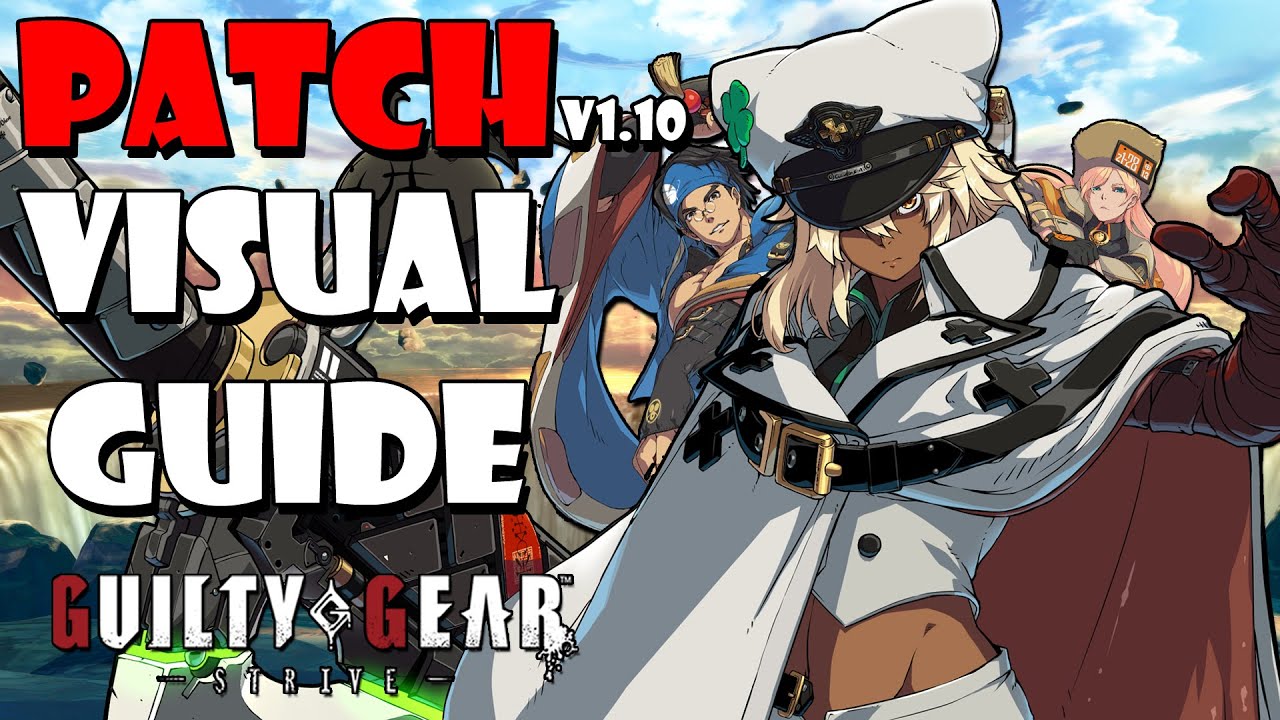 The Visual Guide to the massive Balance Patch for Guilty Gear Strive!