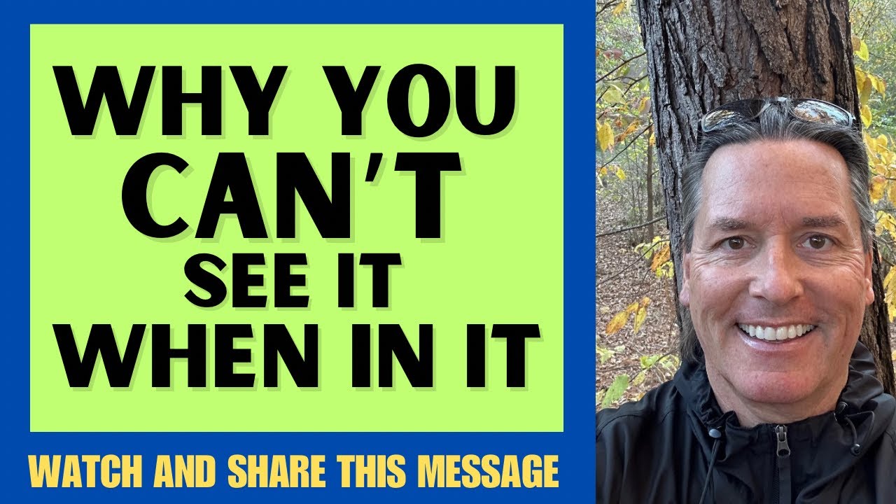 WHY YOU CAN’T SEE IT WHEN IN IT