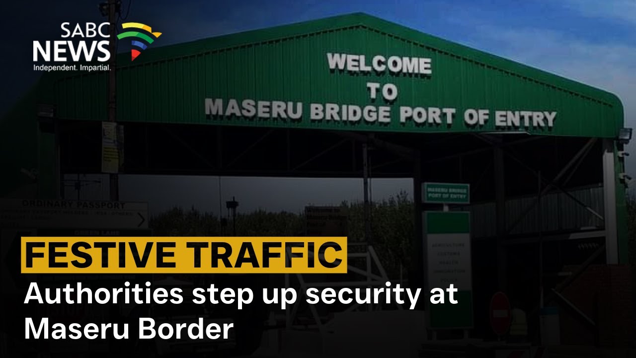 Festive Traffic | Authorities step up security at Maseru Border