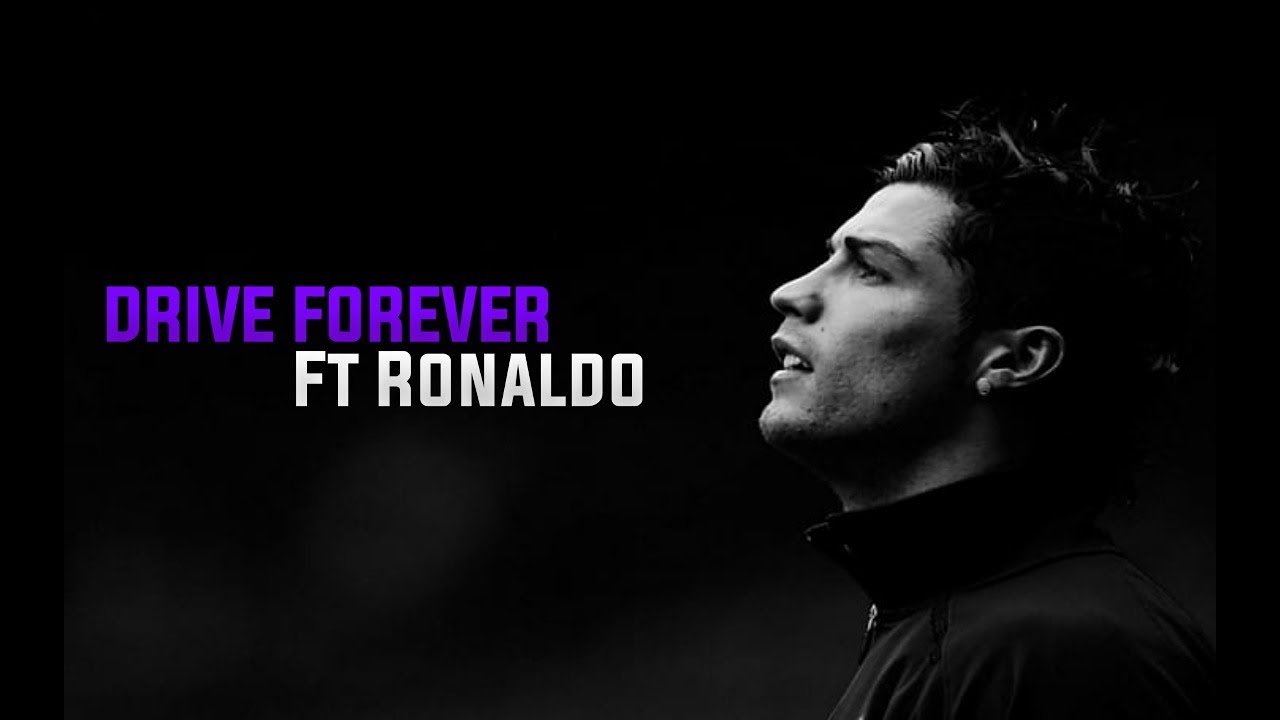 Drive Forever Ft •Cristiano Ronaldo• |Ultimate Skills and Goals|