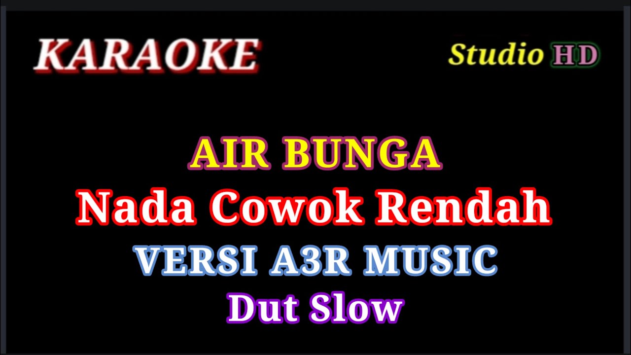 AIR BUNGA KARAOKE // NADA COWOK RENDAH // VERSI A3R MUSIC DUT SLOW