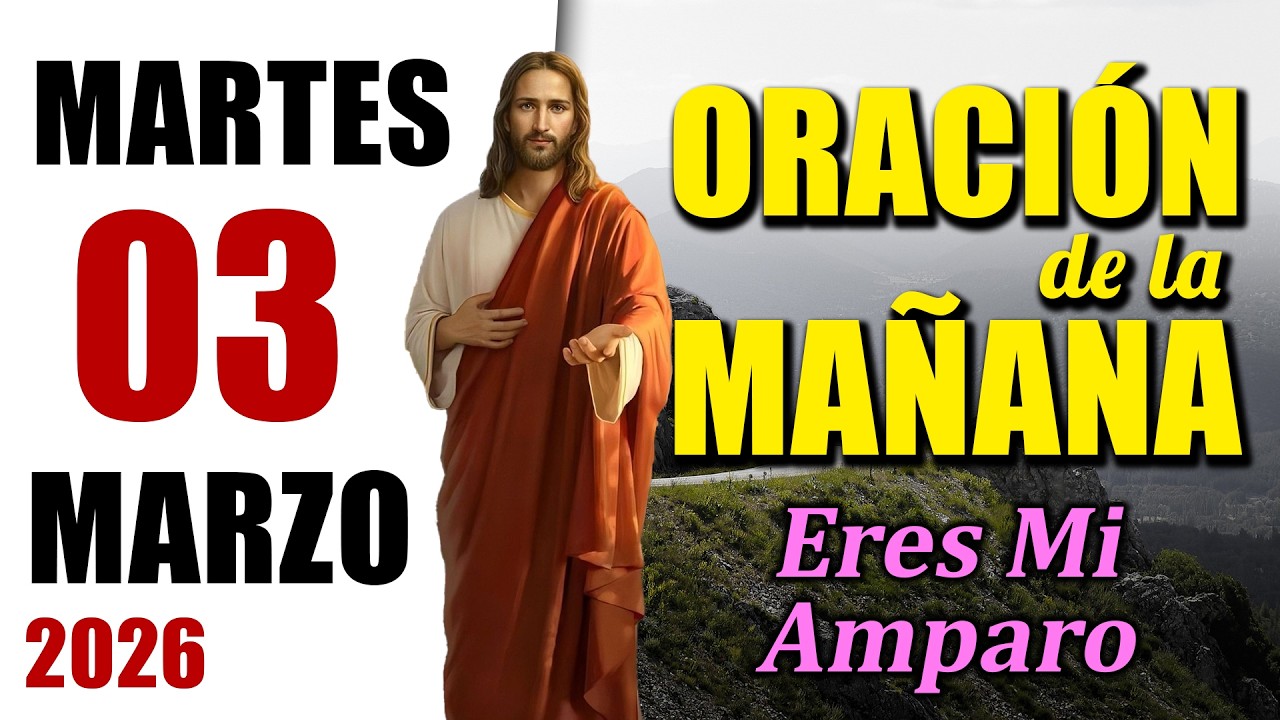 ORACIÓN DE LA MAÑANA DE HOY MARTES 03 DE MARZO DEL 2026 | Es Tiempo de Orar