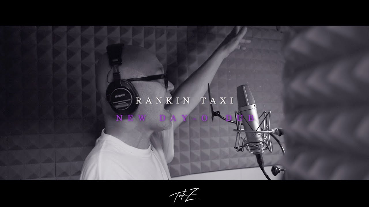 RANKIN TAXI - NEW DAY-O  [TAK-Z DUB-イイ女エエ女 Riddim-]