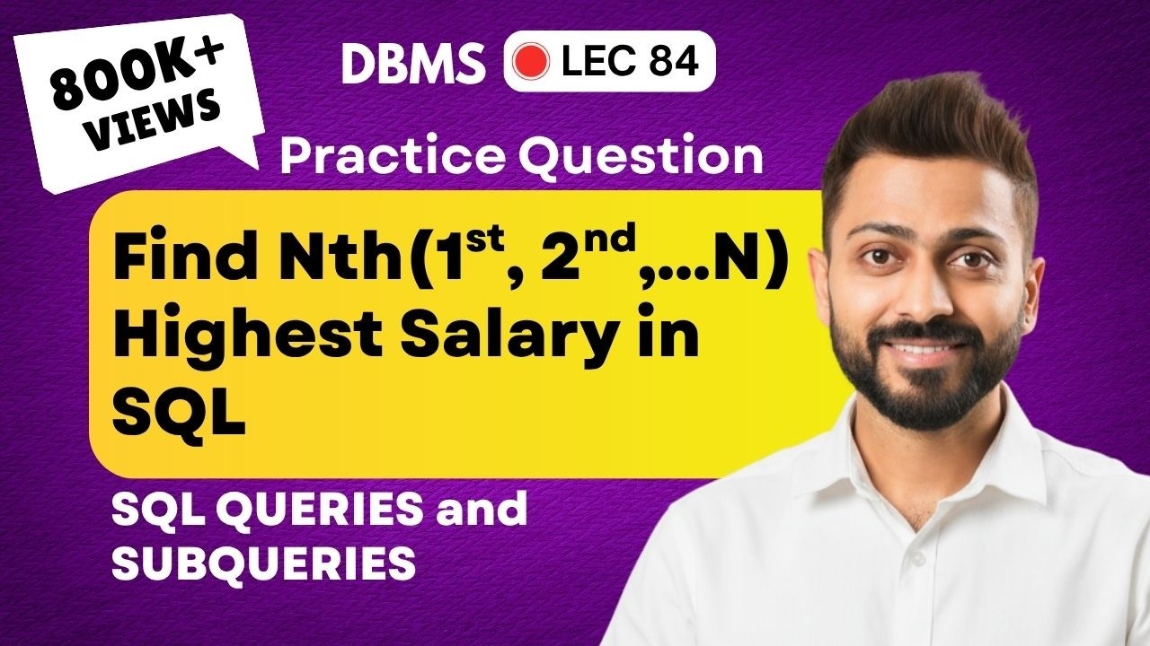 Lec-70: Find Nth(1st,2nd,3rd....N) Highest Salary in SQL | Imp for Competitive & Placement exam