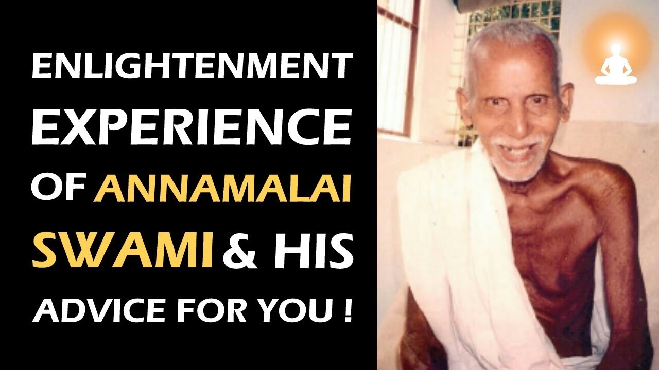 Enlightenment Experience of Annamalai Swami, and His Advice for You!