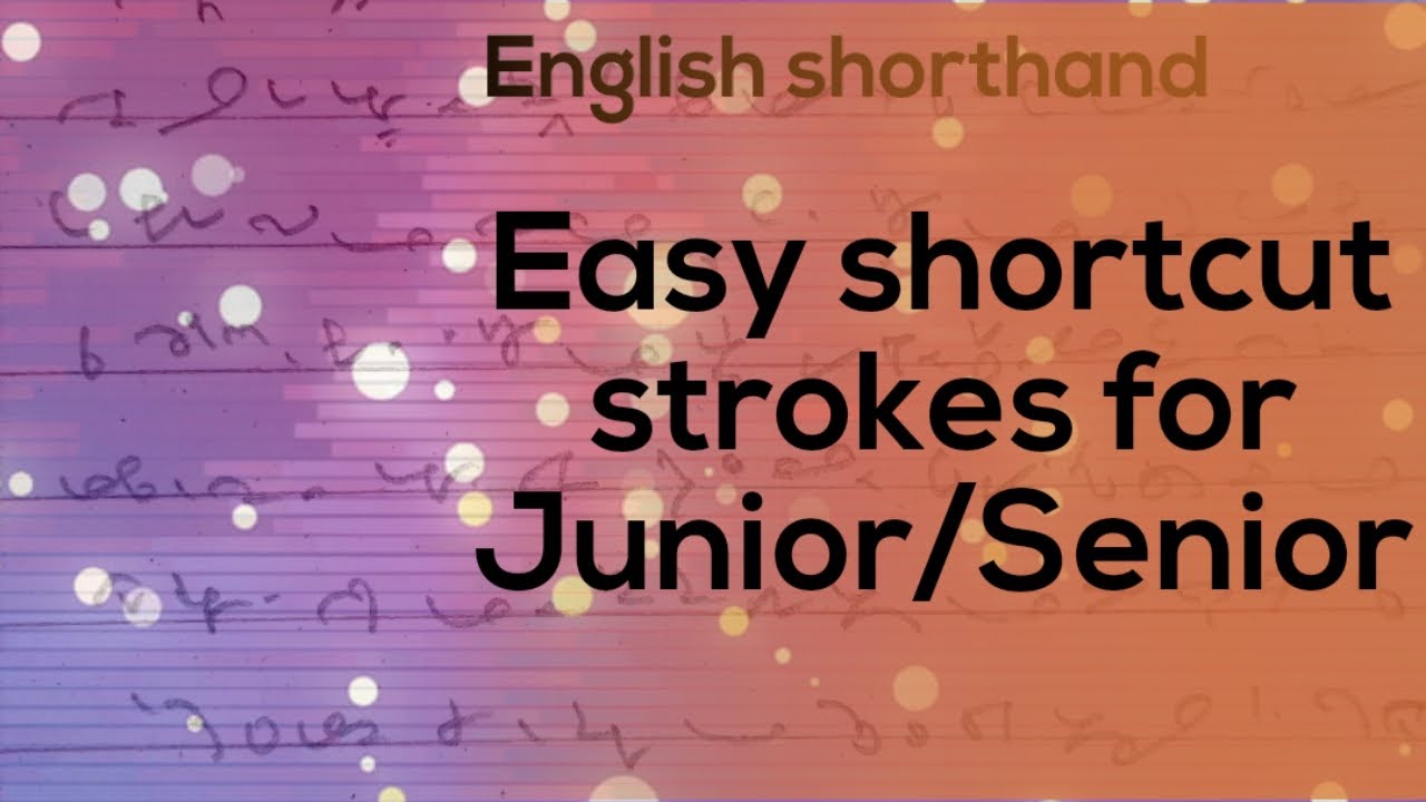 ENGLISH SHORTHAND  EASY SHORTCUT STROKES FOR JUNIOR/SENIOR.