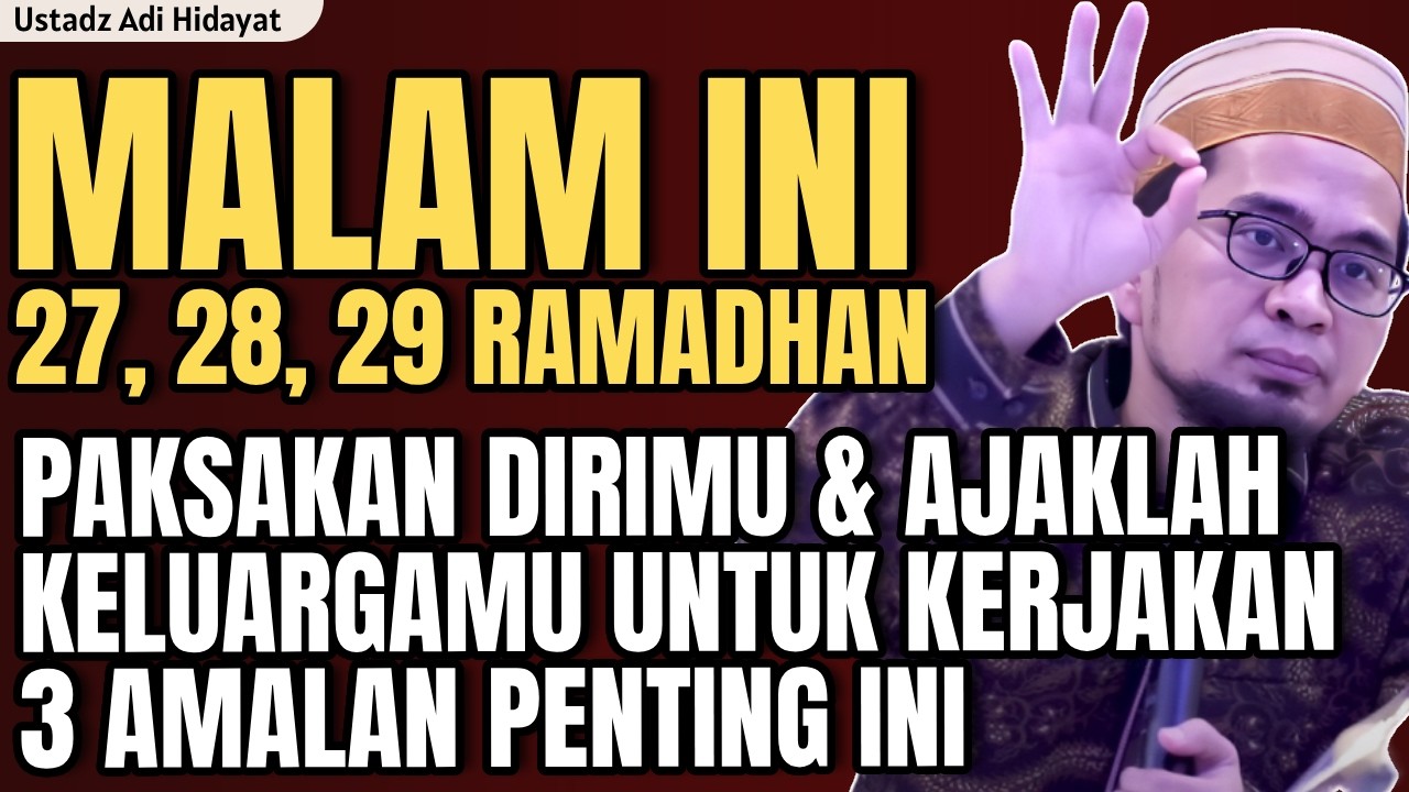 Mulai Malam ini paksa dirimu & keluargamu untuk kerjakan 3 amalan penting ini | ustadz adi hidayat
