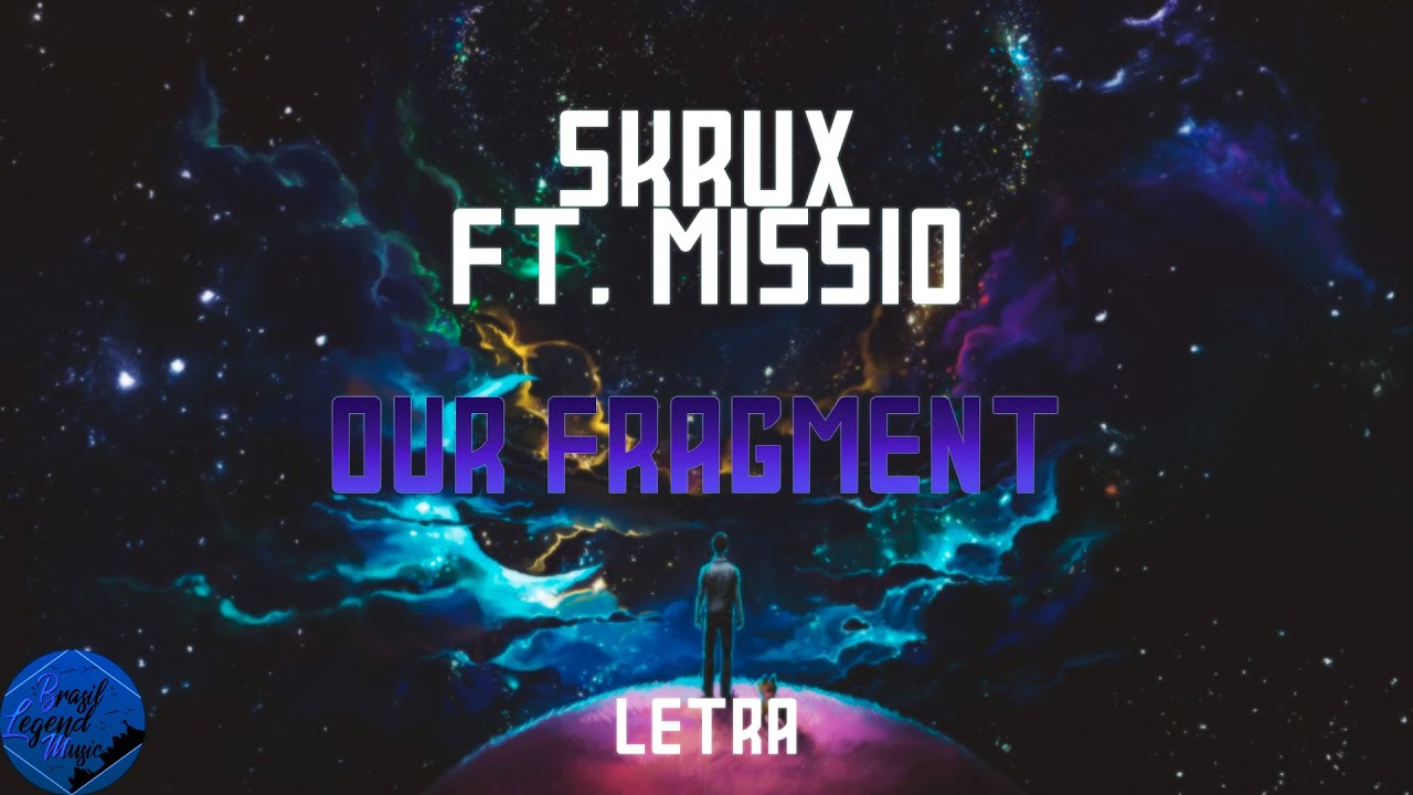 Skrux - Our Fragment (ft. Missio) [Legenda/Tradução PT-BR]