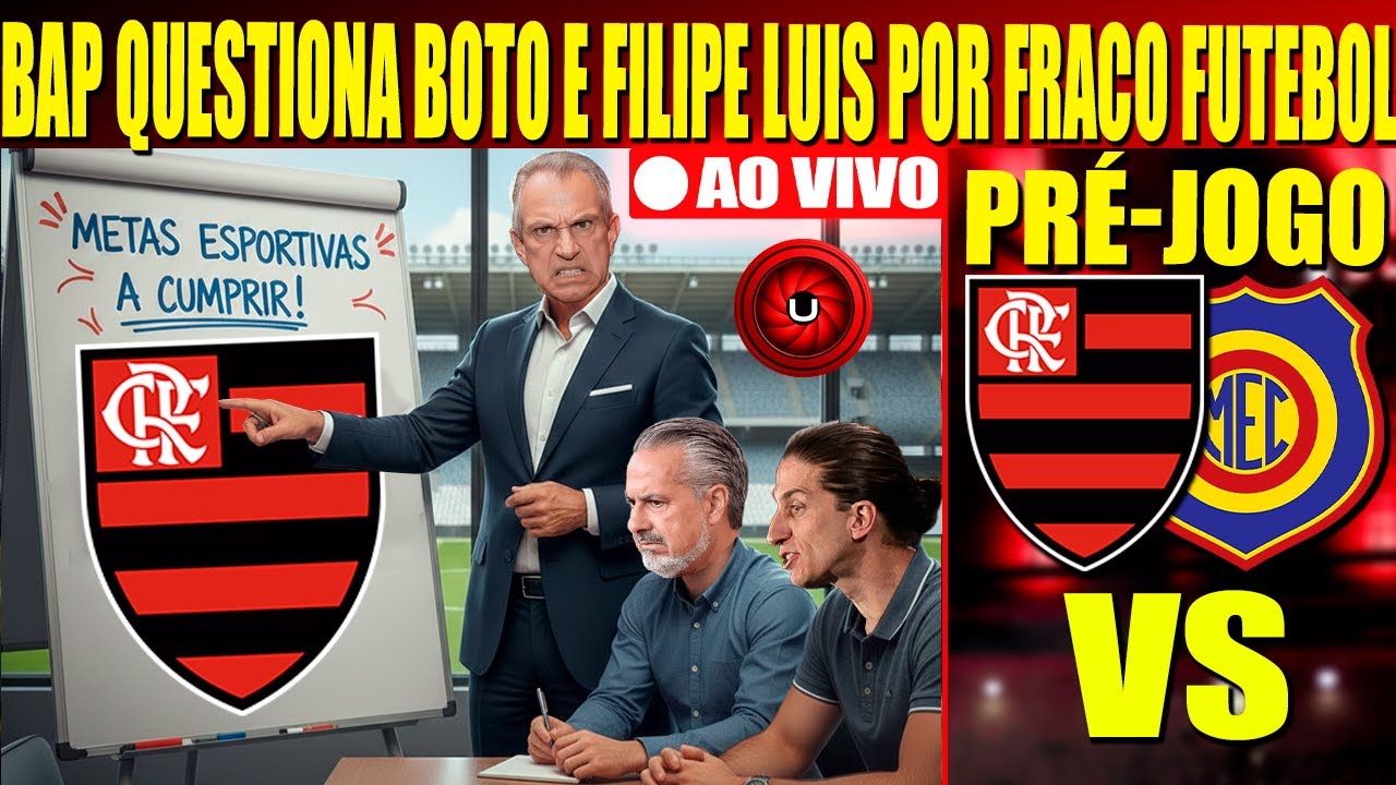 BAP QUESTIONA BOTO E FILIPE LUIS FUTEBOL FRACO DEMAIS, PRÉ JOGO FLAMENGO X MADUREIRA