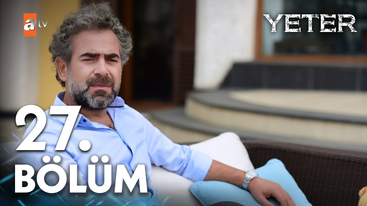 Yeter 27. Bölüm