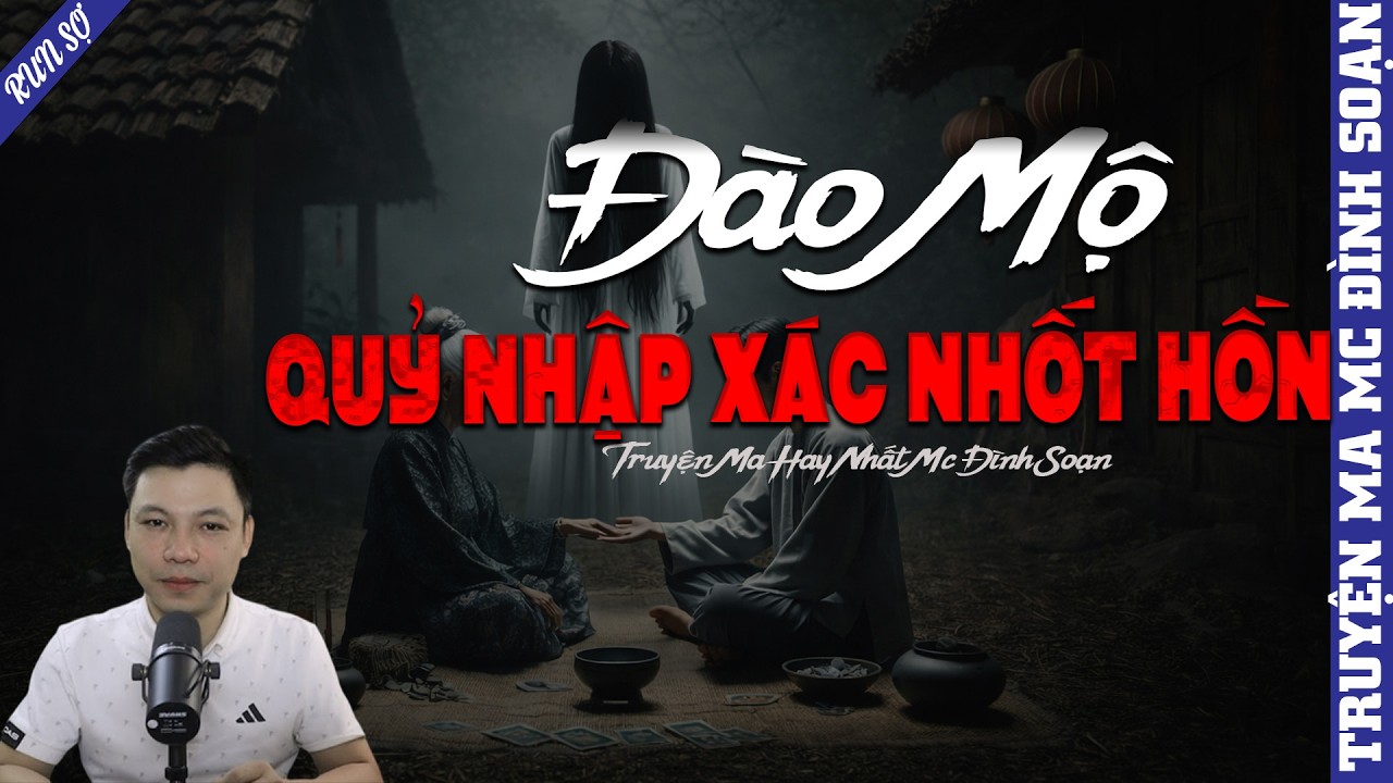 TRUYỆN MA: ĐÀO MỘ QUỶ NHẬP XÁC NHỐT HỒN  | MC ĐÌNH SOẠN KỂ MỚI NHẤT 2026