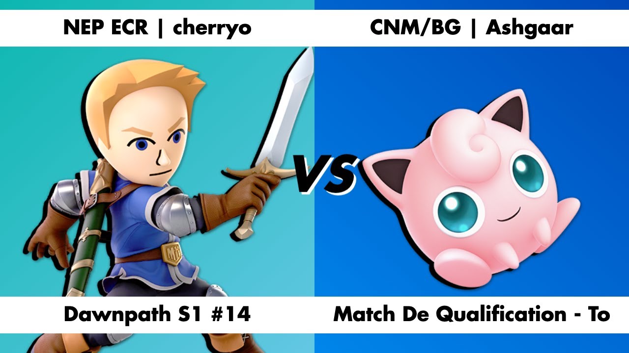 Dawnpath S1 14 Match De Qualification - Top 8 - NEP ECR | cherryo vs CNM/BG | Ashgaar