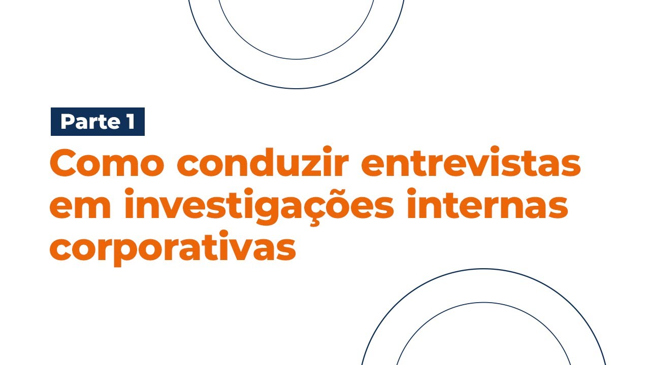 Como conduzir entrevistas em investigações internas corporativas