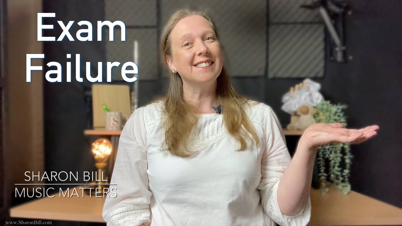 Exam Failure (Take Heart - All is Not Lost)  - Sharon Bill Music Matters Vlog