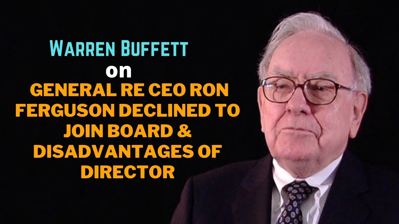 Warren Buffett on General Re CEO Ron Ferguson declined to join board & Disadvantages of director