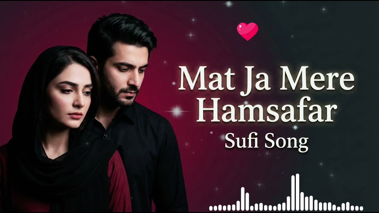 मत जा मेरे हमसफर (Mat Ja Mere Humsafar) | Heart Touching Sufi Sad Song | Roohani Judaai Geet 2026