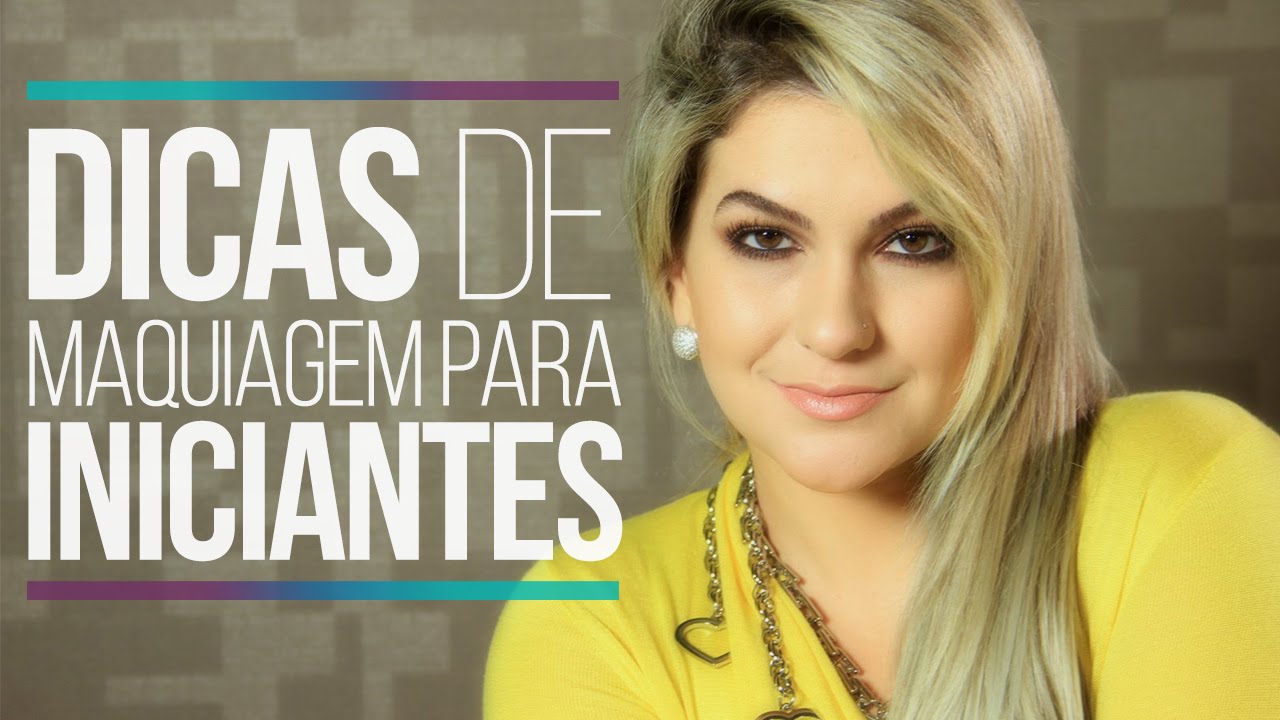 DICAS DE MAQUIAGEM PARA INICIANTES POR ALICE SALAZAR