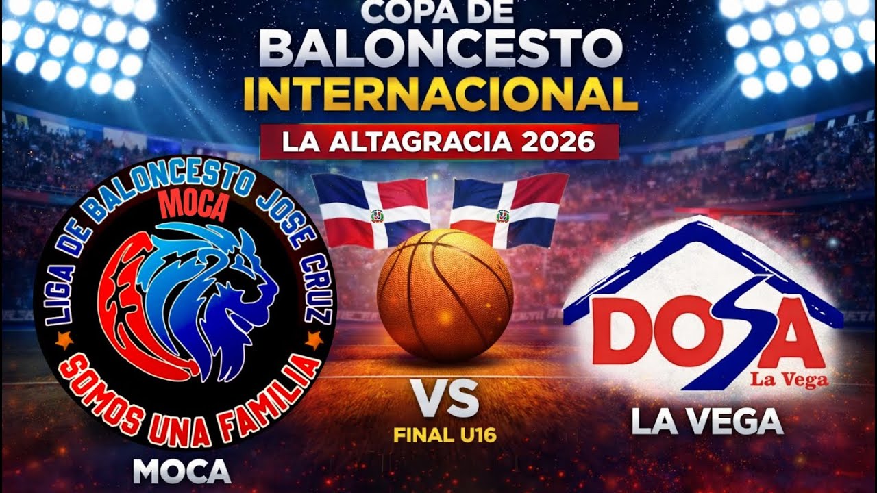 MOCA vs LA VEGA / Final U16 Copa Internacional La Altagracia 2026