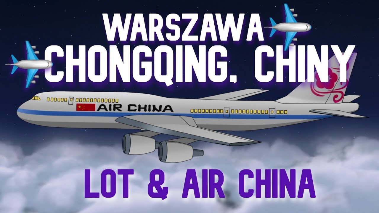 RELACJA | Loty do Chin | Warszawa - Budapeszt - Chongqing | LOT i Air China | CA436 | 🇨🇳