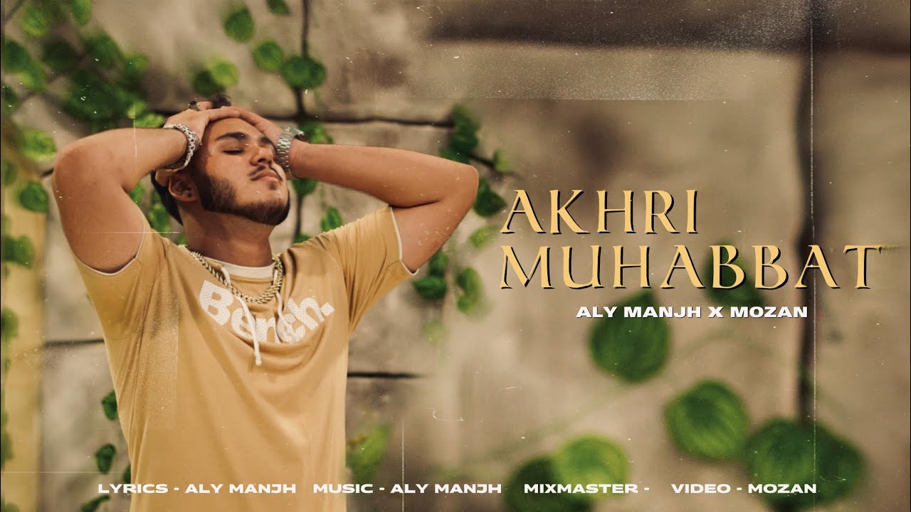 Akhri Mohabbat (Official Music Video) Aly Manjh X Mozan - Album Glamorous World