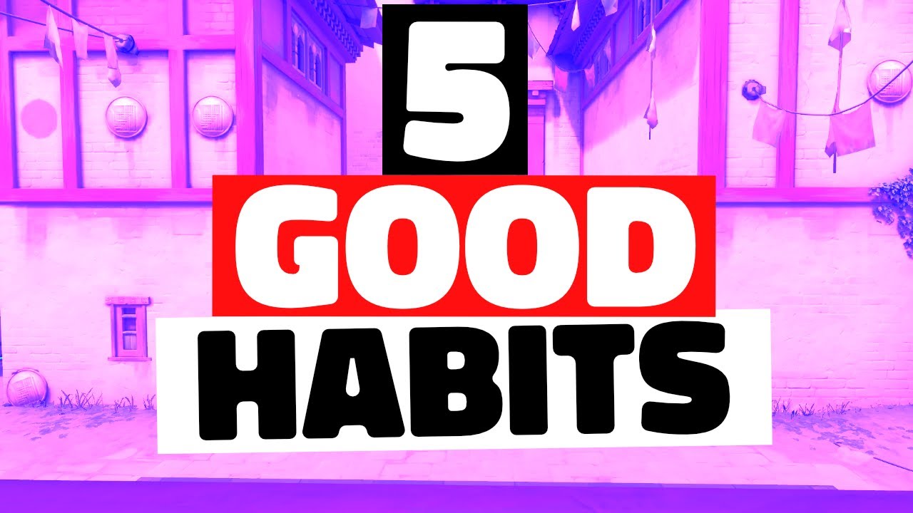 Do These Habits To Improve INSTANTLY - 5 Good Habits to Build in VALORANT