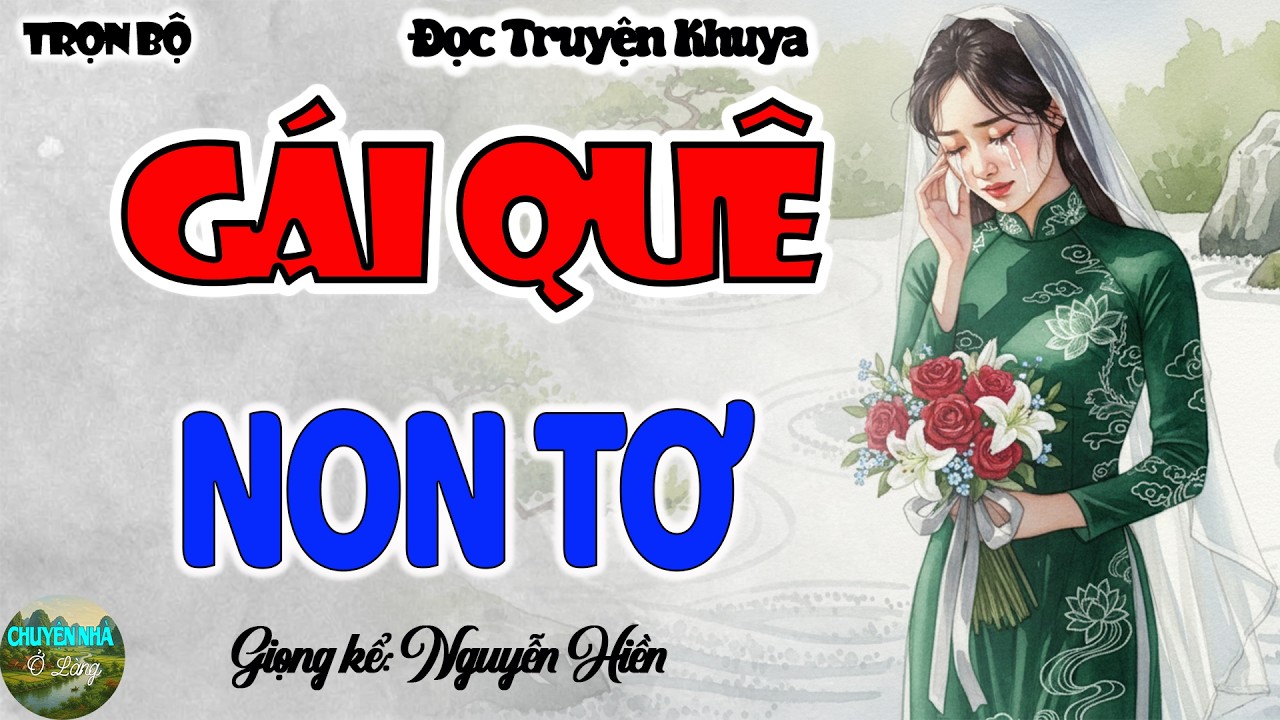 15 Phút nghe chìm vào giấc ngủ: GÁI QUÊ NON TƠ [FULL] - Đọc truyện thực tế việt nam #Mcthuhue