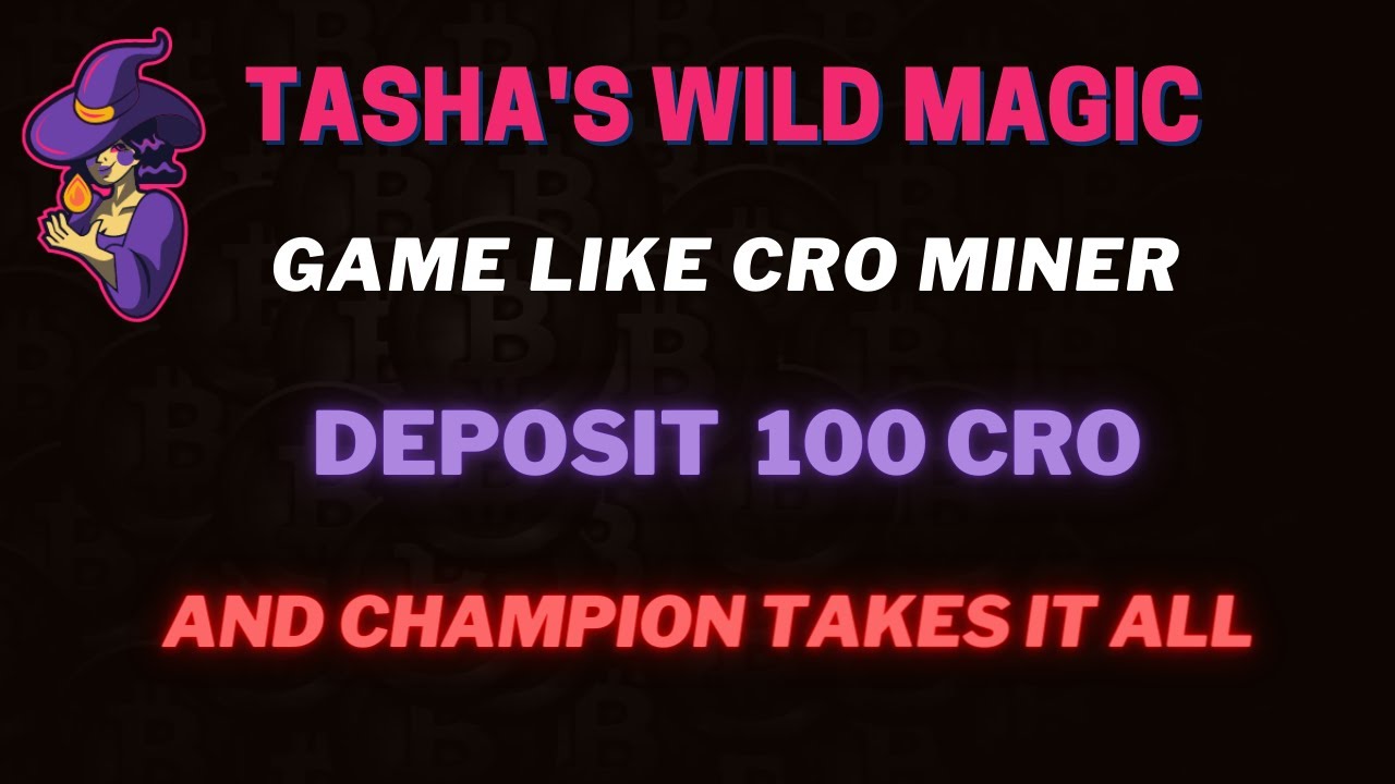 Tasha's Wild Magic / Unique CRO Miner / 2 Ways To Earn $WILD | Champion Takes it ALL