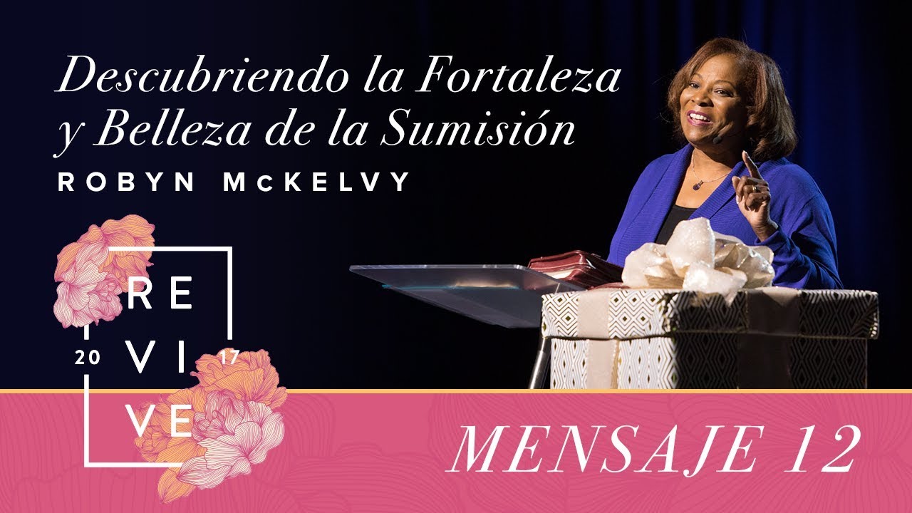 Revive 17: Descubriendo la fortaleza y belleza de la sumisión - Robyn McKelvi