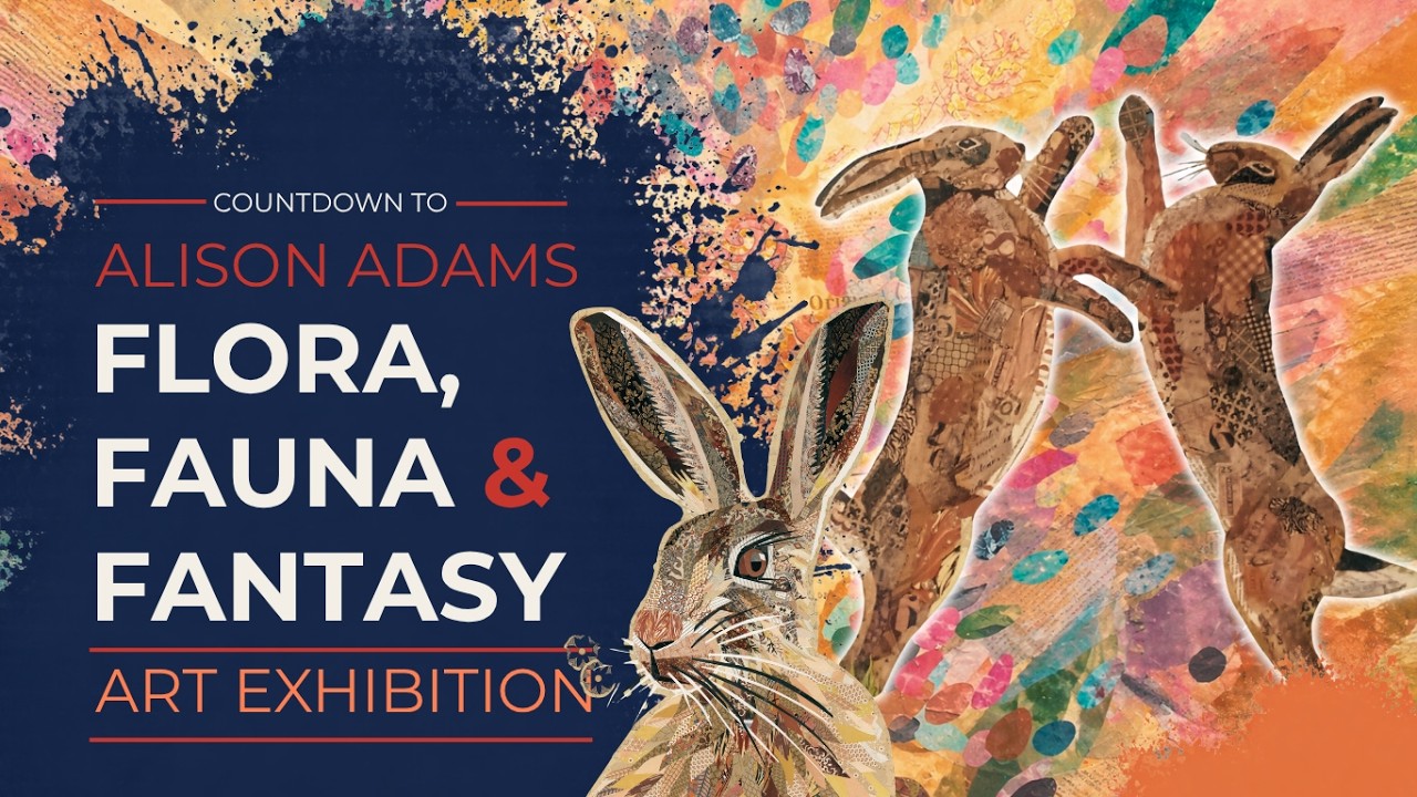 Countdown to Alison Adams 'Flora, Fauna & Fantasy' Art Exhibition