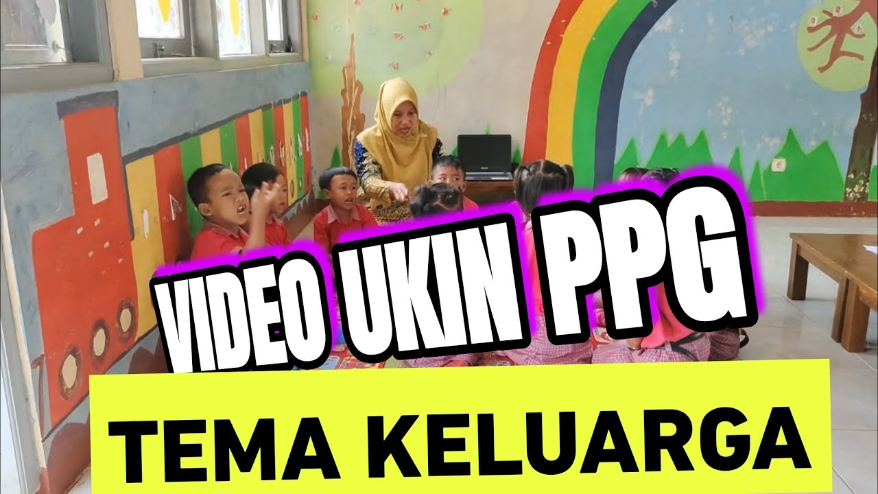 VIDEO UKIN PPG PAUD TEMA KELUARGA