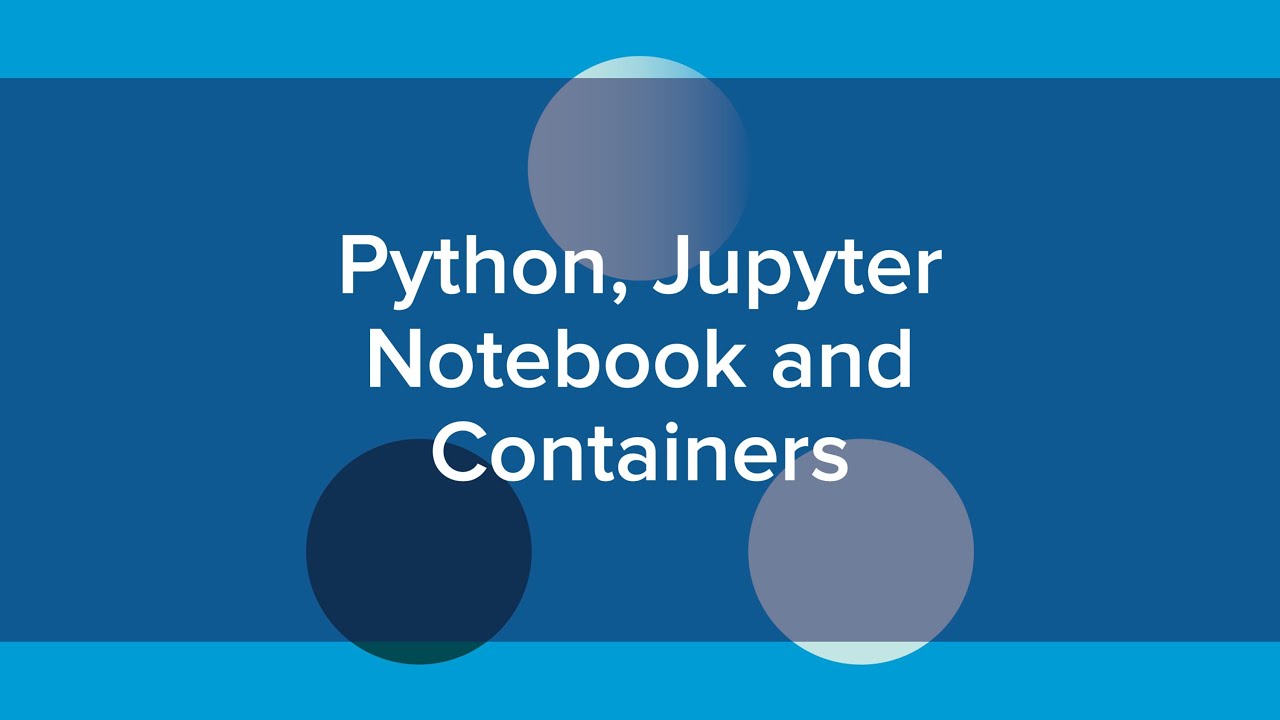 Python, Jupyter Notebook, and Containers