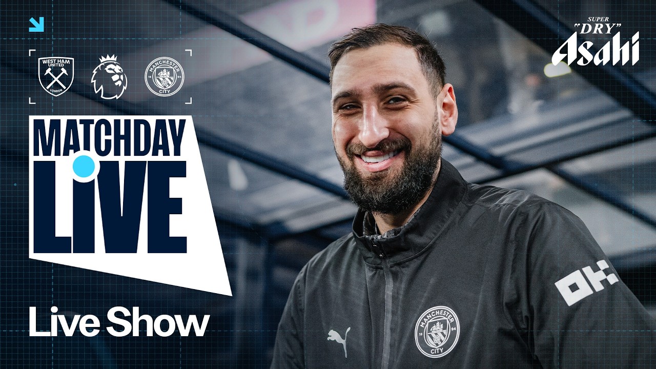 MATCHDAY LIVE! | West Ham v Man City | Premier League