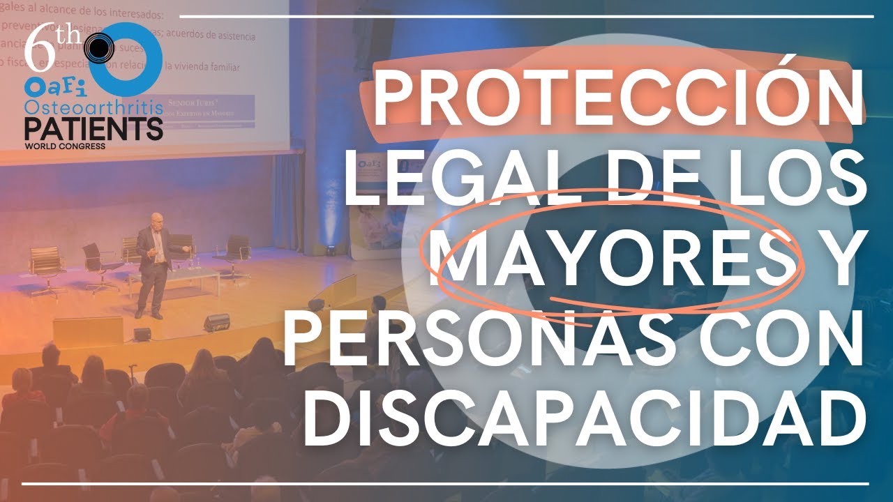 #OAFICONGRESS2022 | PROTECCIÓN LEGAL DE LOS MAYORES Y PERSONAS CON DISCAPACIDAD