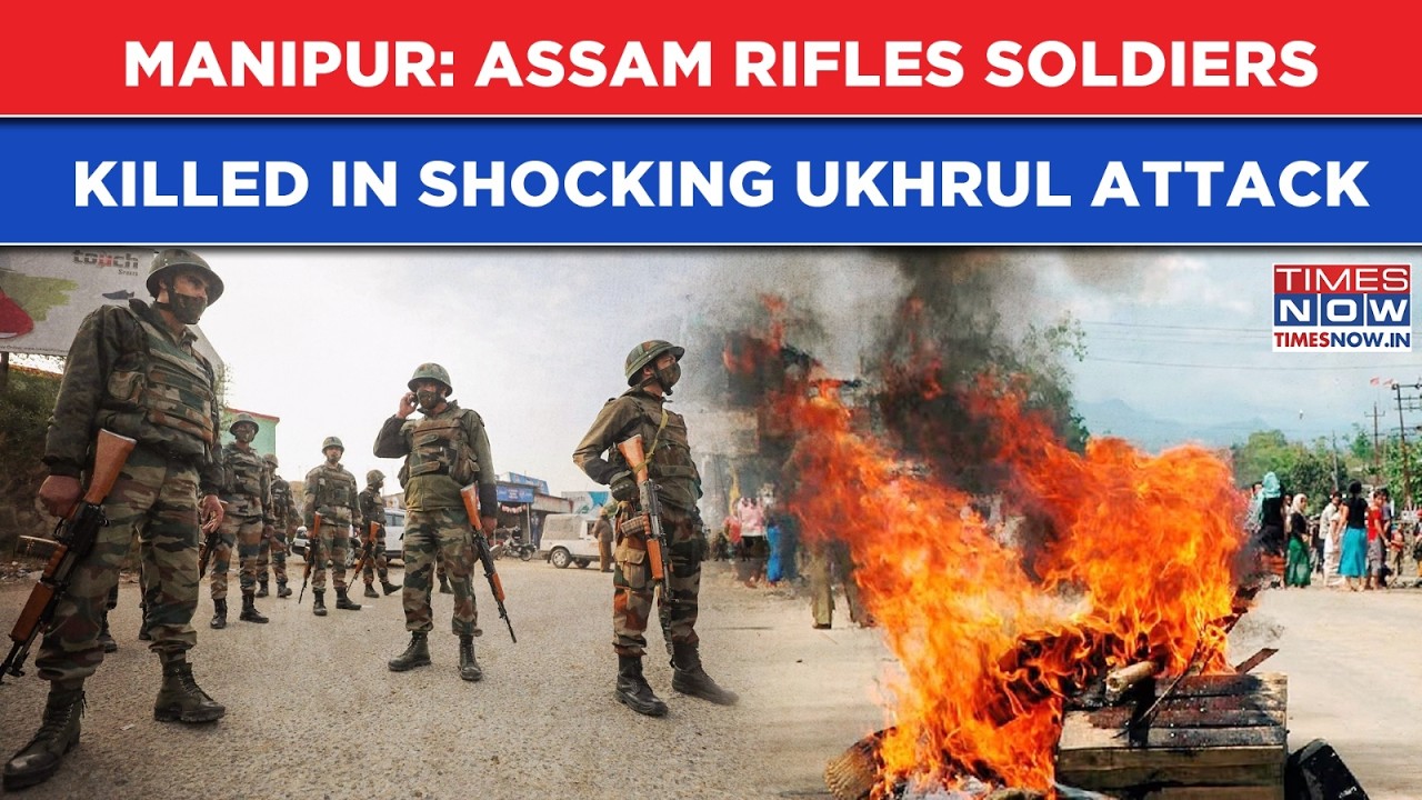 Manipur: Assam Rifles Soldiers Killed By Militants| Ukhrul Convoy Ambush Sparks Fears| Guv Vows...