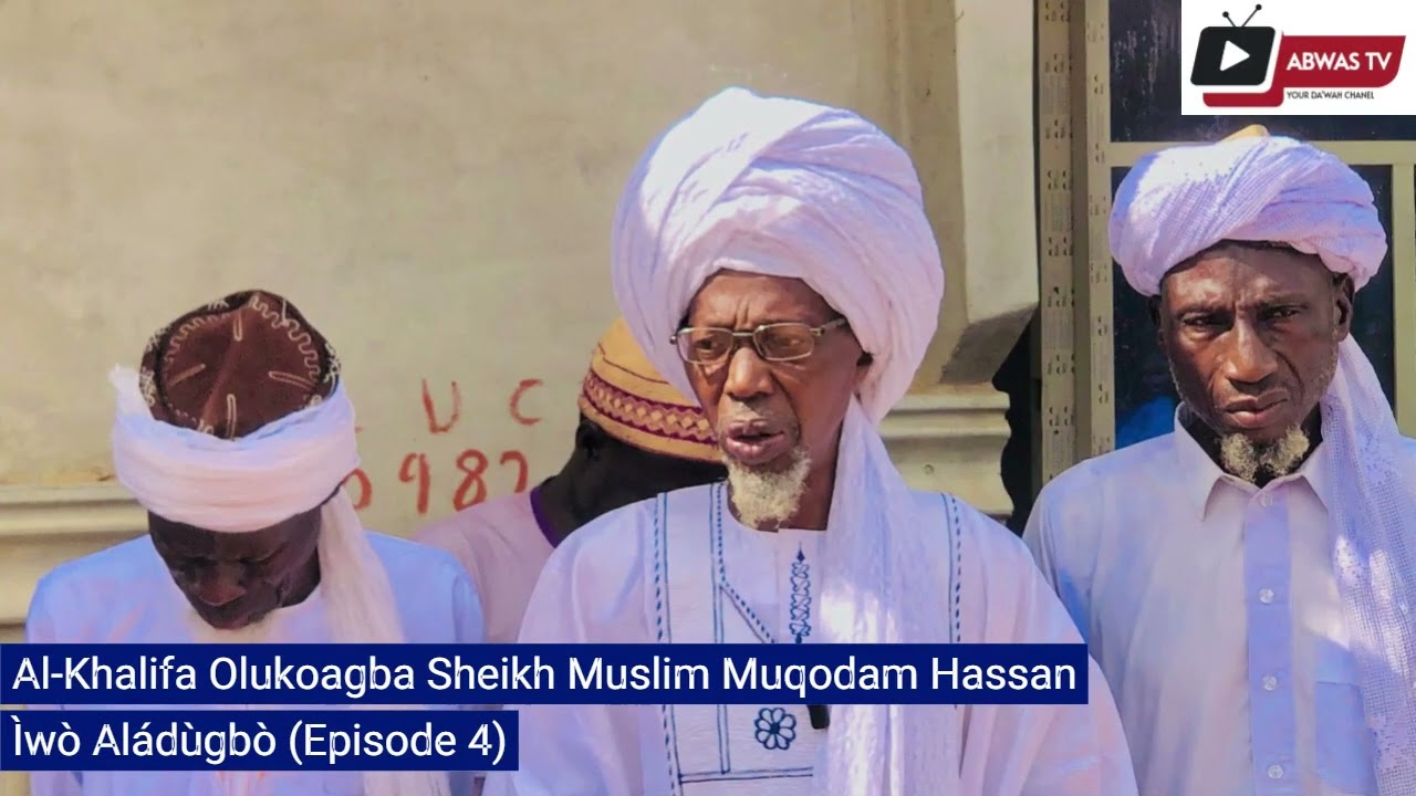 Ìwò Aládùgbò (Episode 4) / Al-Khalifa Olukoagba Sheikh Muslim Muqodam Hassan