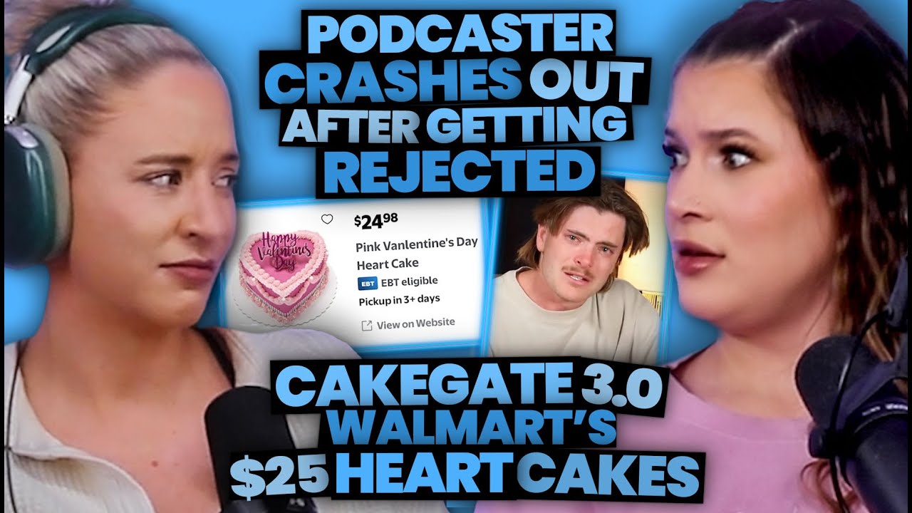 Podcaster Crashes Out & Cries After Getting Rejected + CakeGate 3.0: Walmart's $25 Heart Cakes (221)