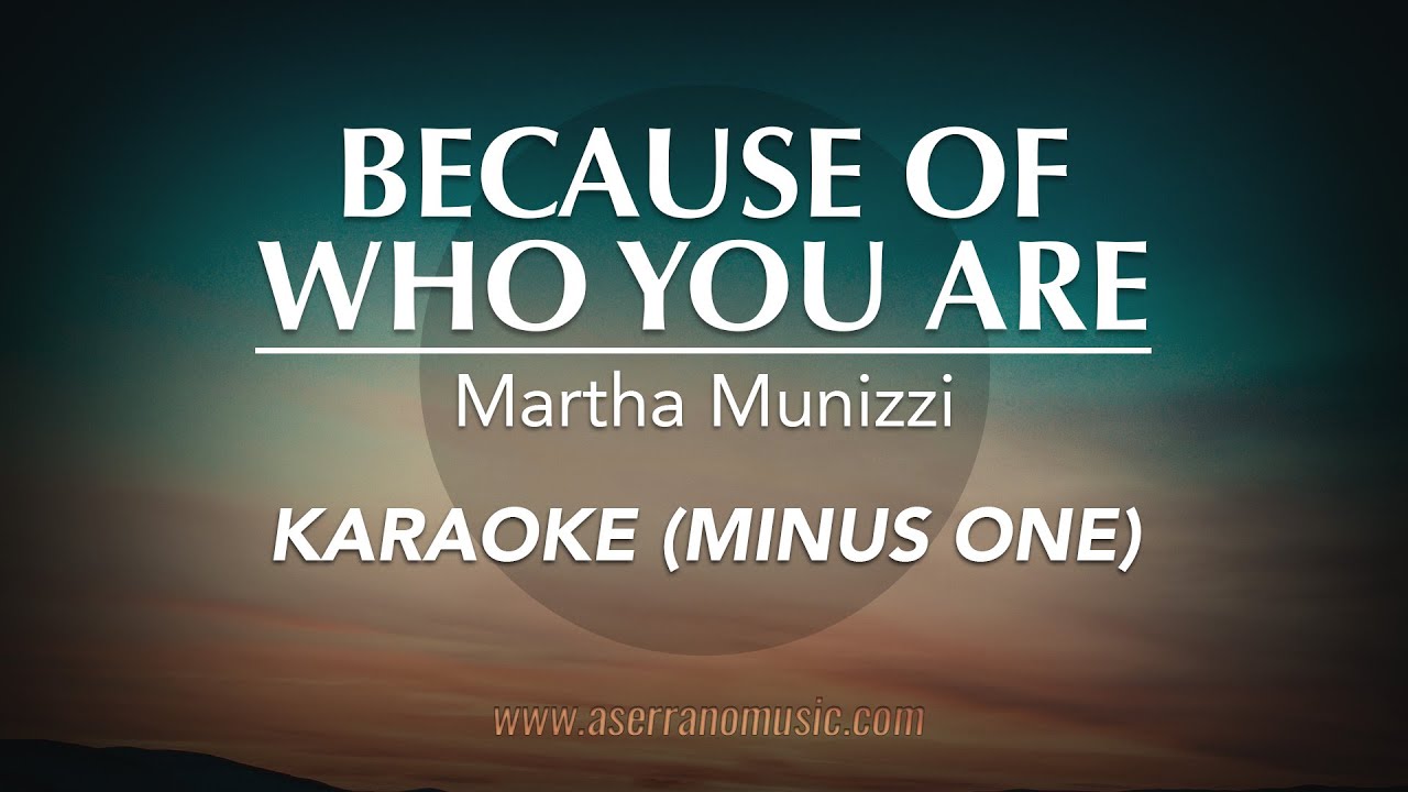 Because Of Who You Are | Karaoke Minus One (Lower Key)