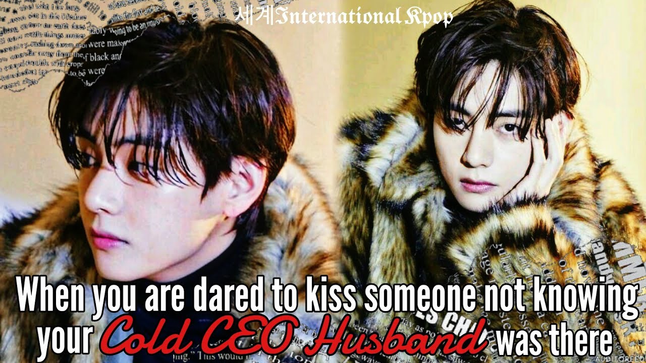 When you are Dared to kiss Someone not knowing your Cold CEO Husband is there | Taehyung Oneshot
