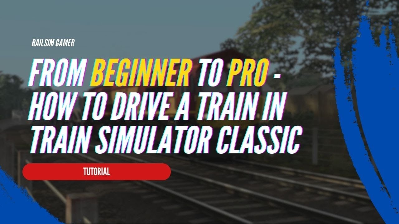 From Absolute Beginner to Pro: Mastering Train Driving in Train Simulator Classic