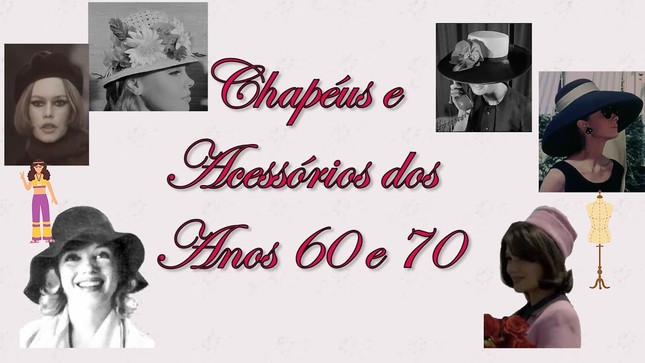 Chapéus e Acessórios dos Anos 60 e 70