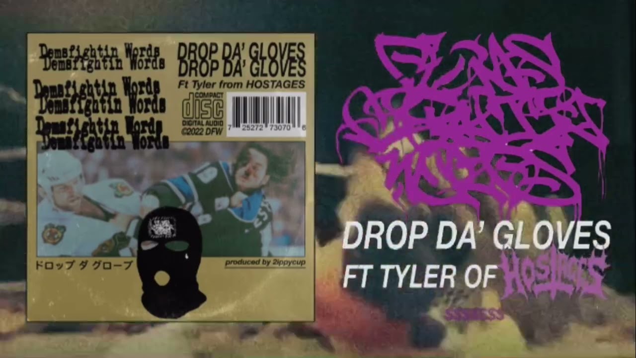 DemsFightinWords - Drop Da&rsquo; Gloves (FT Tyler of Hostages)