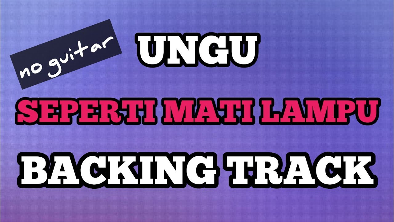 (BACKING TRACK) Ungu - Seperti Mati Lampu | NO GUITAR