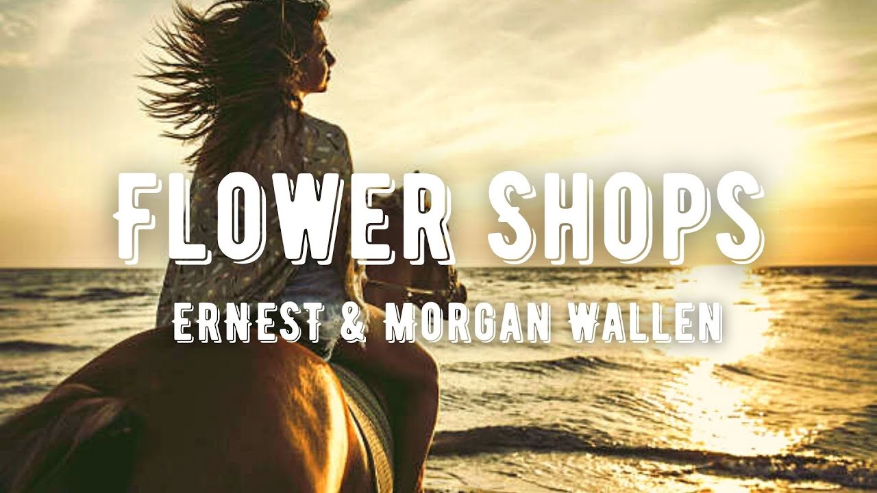 ERNEST - Flower Shops (feat. Morgan Wallen) (Lyrics)