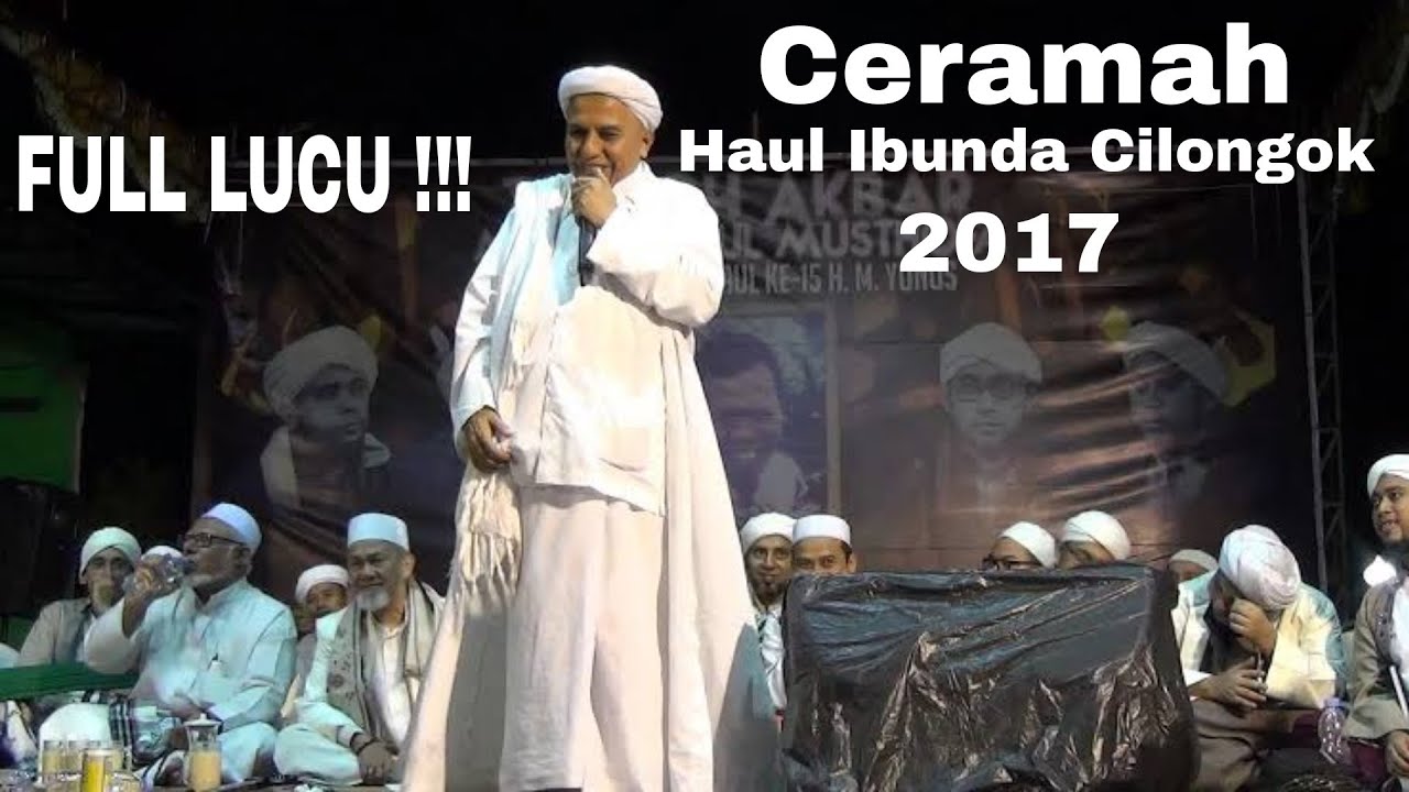 PENGAJIAN FULL LUCU BERISI !!! HABIB MUHAMMAD BIN HUSEIN ALAYDRUS - HAUL IBUNDA CILONGOK 2017
