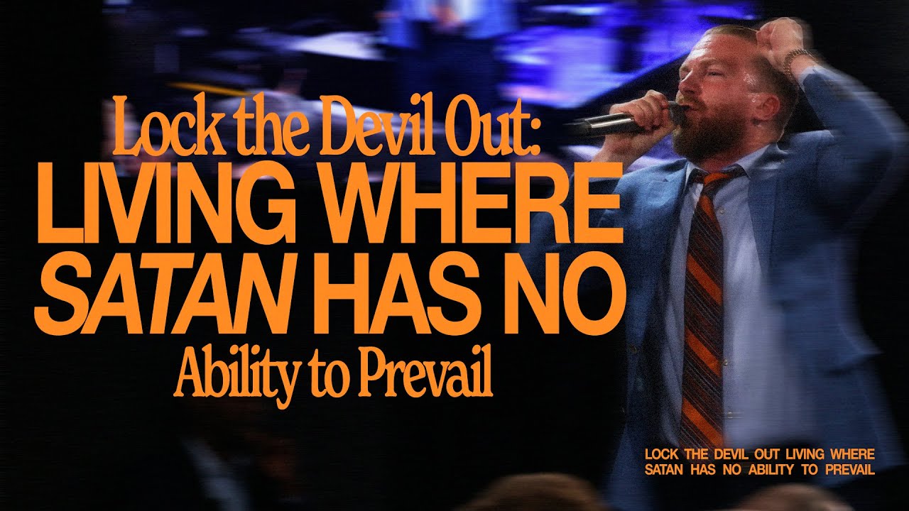 Lock the Devil Out: Living Where Satan Has No Ability to Prevail LIVE from PIT & Fort Worth