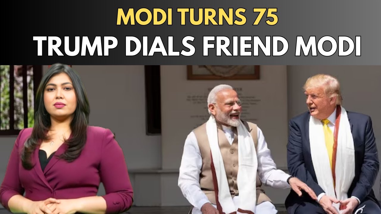 Modi Turns 75: Trump&rsquo;s Call, Global Praise & Trade Talks Back On