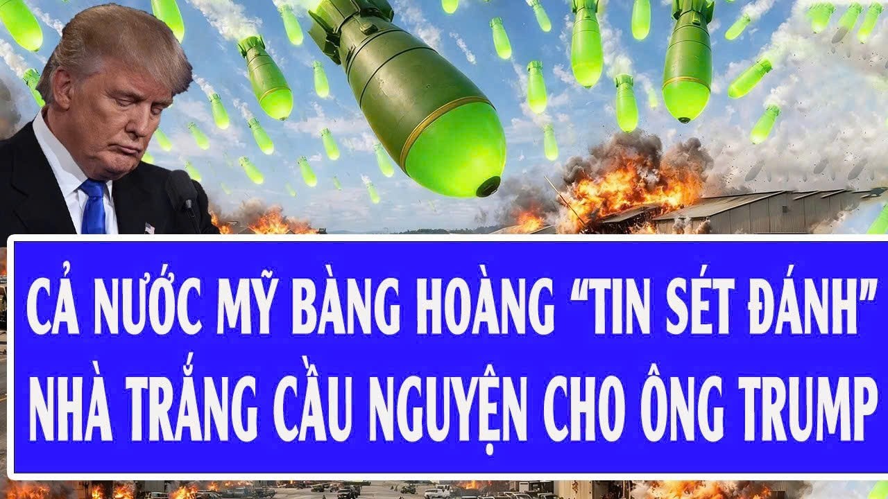 Thế giới hôm nay 8/3: Cả nước Mỹ bàng hoàng “tin sét đánh”; Nhà Trắng cầu nguyện cho ông Trump
