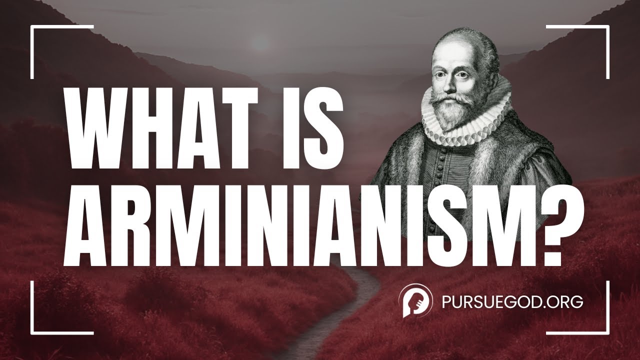 Arminianism Explained: 5 Reasons It Makes Sense to Non-Calvinists